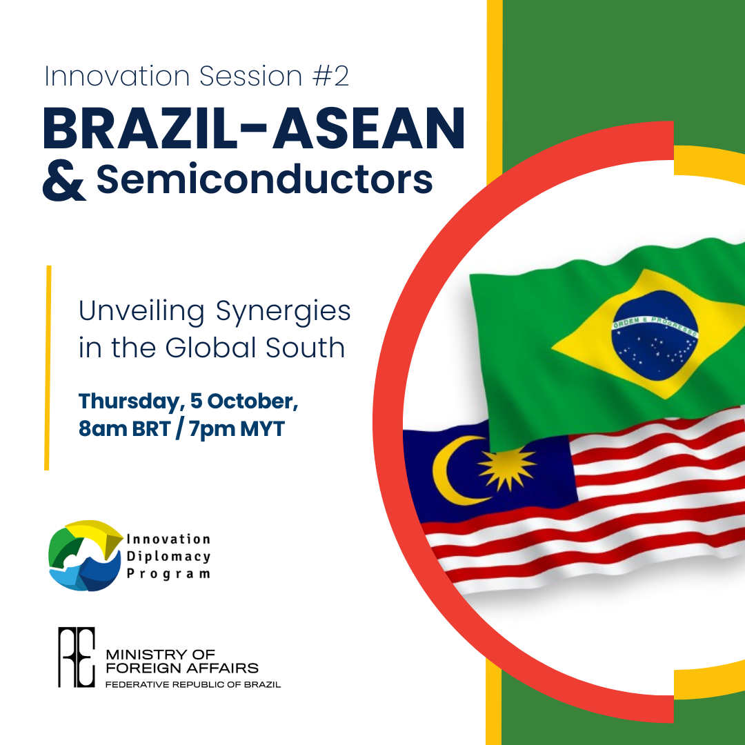 INNOVATION SESSION #2 BRAZIL-ASEAN & SEMICONDUCTORS : UNVEILING SYNERGIES IN THE GLOBAL SOUTH 